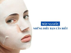 Mặt nạ giấy là gì? Tìm hiểu về mặt nạ giấy